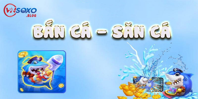 VNSOXO sở hữu game bắn cá độc nhất, xanh chín hàng đầu
